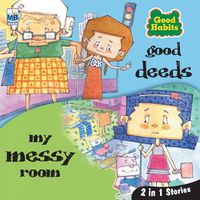 Cover image for Good Habits: Good deeds and my messy room