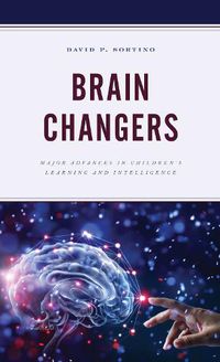 Cover image for Brain Changers: Major Advances in Children's Learning and Intelligence