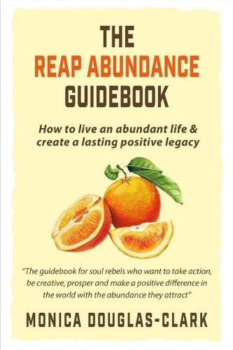 Cover image for The Reap Abundance Guidebook: How to Live an Abundant Life & Create a Lasting Positive Legacy