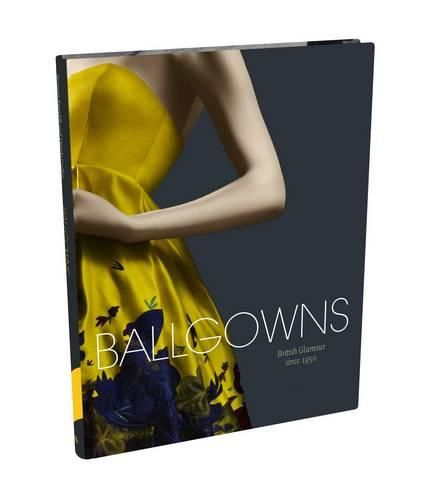 Cover image for Ballgowns: British Glamour Since 1950