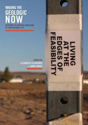 Cover image for Making the Geologic Now: Responses to Material Conditions of Contemporary Life