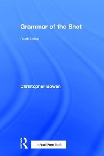 Grammar of the Shot: Fourth Edition