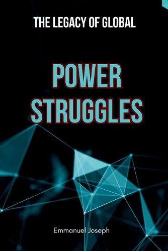 Cover image for The Legacy of Global Power Struggles