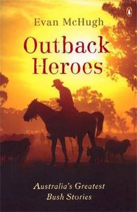 Cover image for Outback Heroes: Australia's Greatest Bush Stories