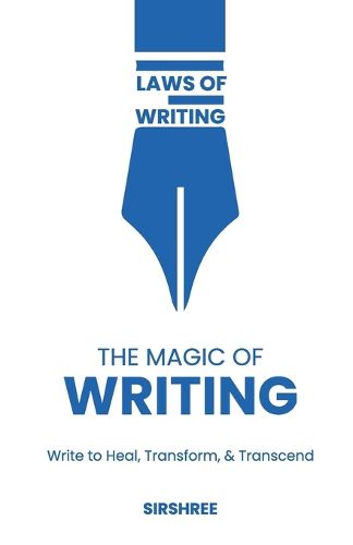 Cover image for The Magic of Writing- Write to Heal, Transform, and Transcend