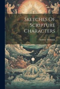 Cover image for Sketches Of Scripture Characters