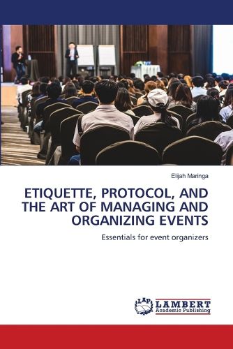 Cover image for Etiquette, Protocol, and the Art of Managing and Organizing Events