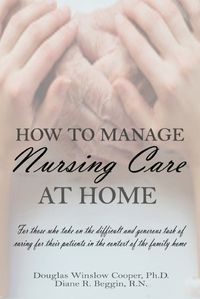 Cover image for How to Manage Nursing Care at Home