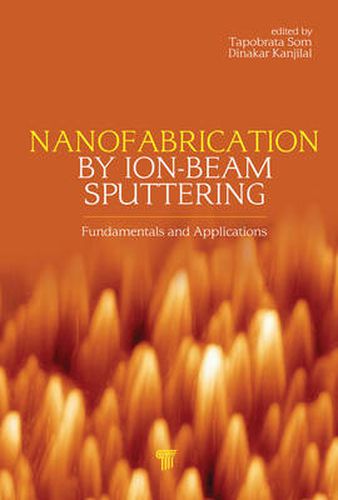 Cover image for Nanofabrication by Ion-Beam Sputtering: Fundamentals and Applications