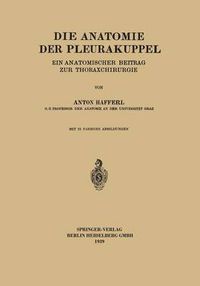 Cover image for Die Anatomie Der Pleurakuppel: Ein Anatomischer Beitrag Zur Thoraxchirurgie