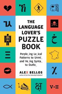 Cover image for The Language Lover's Puzzle Book: A World Tour of Languages and Alphabets in 100 Amazing Puzzles