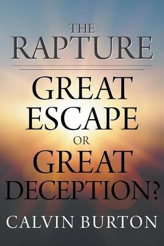 Cover image for The Rapture: Great Escape or Great Deception?