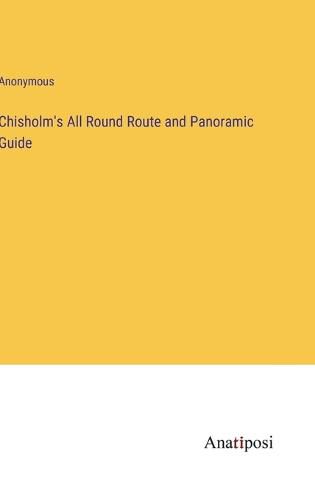 Cover image for Chisholm's All Round Route and Panoramic Guide