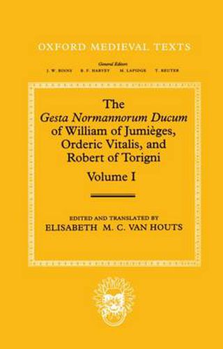 Cover image for The Gesta Normannorum Ducum of William of Jumieges, Orderic Vitalis, and Robert of Torigni: Volume I: Introduction and Book I-IV