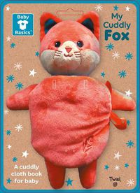 Cover image for Baby Basics: My Cuddly Fox A Soft Cloth Book for Baby