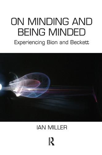 On Minding and Being Minded: Experiencing Bion and Beckett