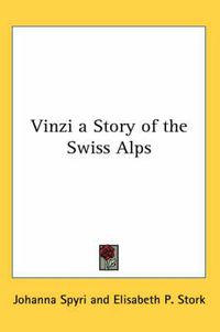 Cover image for Vinzi a Story of the Swiss Alps