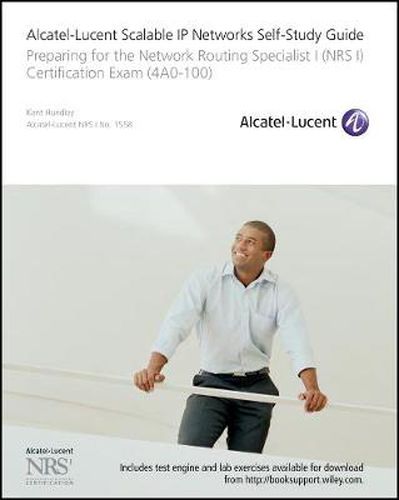 Cover image for Alcatel-Lucent Scalable IP Networks Self-study Guide: Preparing for the Network Routing Specialist I (NRS 1) Certification Exam