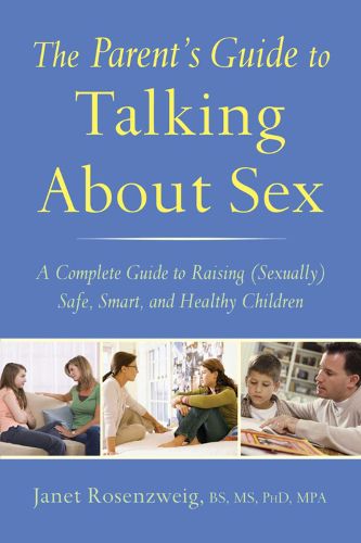 Cover image for The Parent's Guide to Talking About Sex: A Complete Guide to Raising (Sexually) Safe, Smart, and Healthy Children