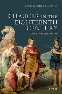 Cover image for Chaucer in the Eighteenth Century: The Father of English Poetry