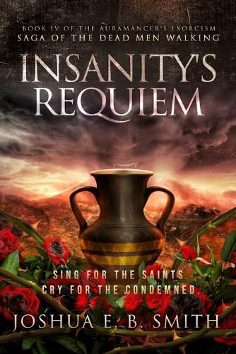 Insanity's Requiem: A Grimdark Fantasy Horror Novel (The Auramancer's Exorcism Book 4)