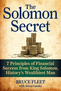 Cover image for The Solomon Secret: 7 Principles of Financial Success from King Solomon, History's Wealthiest Man