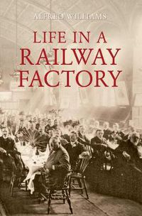 Cover image for Life in a Railway Factory