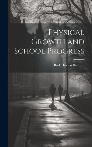 Cover image for Physical Growth and School Progress