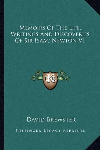 Cover image for Memoirs of the Life, Writings and Discoveries of Sir Isaac Newton V1