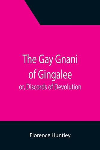 Cover image for The Gay Gnani of Gingalee; or, Discords of Devolution; A Tragical Entanglement of Modern Mysticism and Modern Science