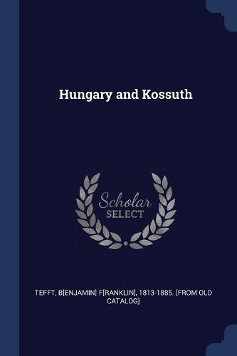 Cover image for Hungary and Kossuth