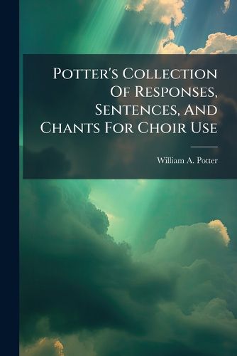 Cover image for Potter's Collection Of Responses, Sentences, And Chants For Choir Use