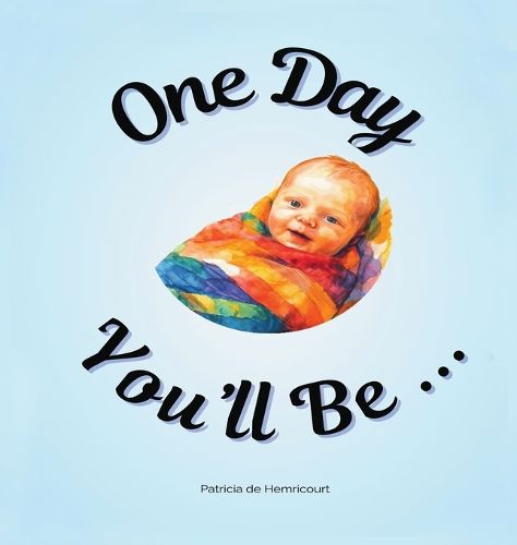 Cover image for One Day You'll Be ...