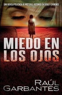 Cover image for Miedo en los ojos: Una novela policiaca de misterio, asesinos en serie y crimenes