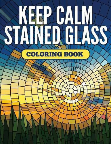 Cover image for Keep Calm Stained Glass Coloring Book