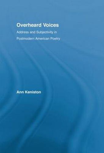 Cover image for Overheard Voices: Address and Subjectivity in Postmodern American Poetry