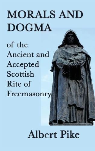 Cover image for Morals and Dogma of the Ancient and Accepted Scottish Rite of Freemasonry