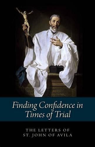 Cover image for Finding Confidence in Times of Trial: Letters of St. John of Avila