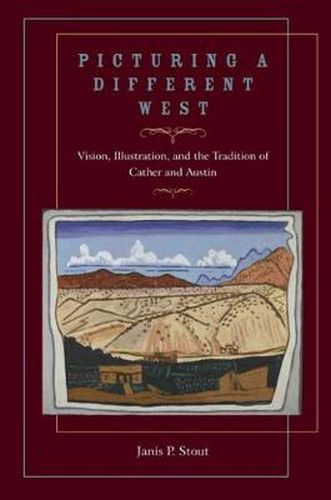 Cover image for Picturing a Different West: Vision, Illustration, and the Tradition of Cather and Austin