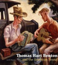 Cover image for Thomas Hart Benton and the American Sound