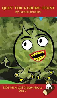 Cover image for Quest For A Grump Grunt Chapter Book: Sound-Out Phonics Books Help Developing Readers, including Students with Dyslexia, Learn to Read (Step 7 in a Systematic Series of Decodable Books)