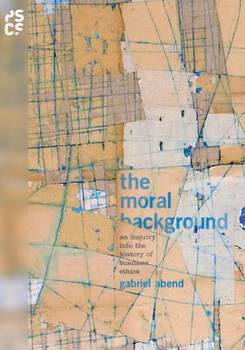 Cover image for The Moral Background: An Inquiry into the History of Business Ethics