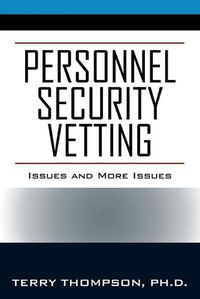 Cover image for Personnel Security Vetting: Issues and More Issues