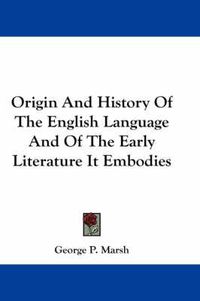 Cover image for Origin and History of the English Language and of the Early Literature It Embodies