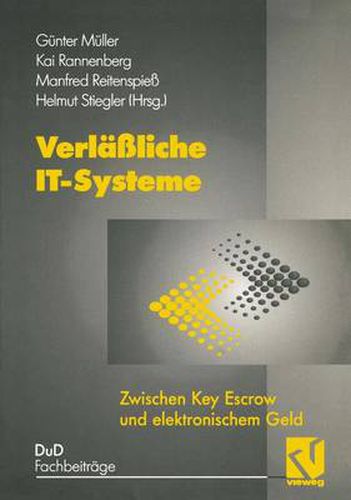 Verlassliche IT-Systeme: Zwischen Key Escrow und elektronischem Geld