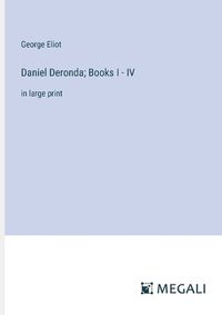 Cover image for Daniel Deronda; Books I - IV