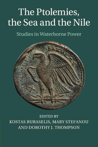 The Ptolemies, the Sea and the Nile: Studies in Waterborne Power