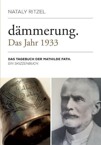 Cover image for Dammerung. Das Jahr 1933: Das Tagebuch der Mathilde Fath