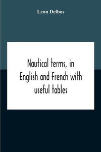 Cover image for Nautical Terms, In English And French With Useful Tables