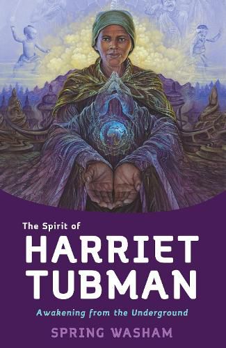 Cover image for The Spirit of Harriet Tubman: Awakening from the Underground